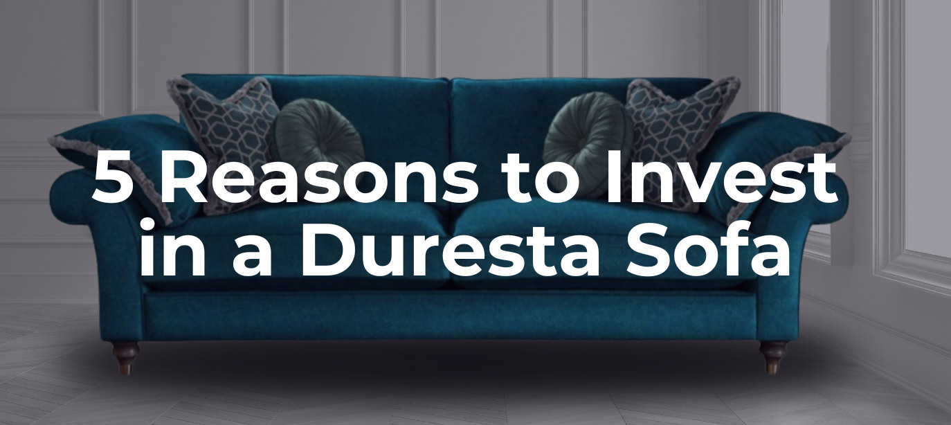 5 Reasons to Invest in a Duresta Sofa