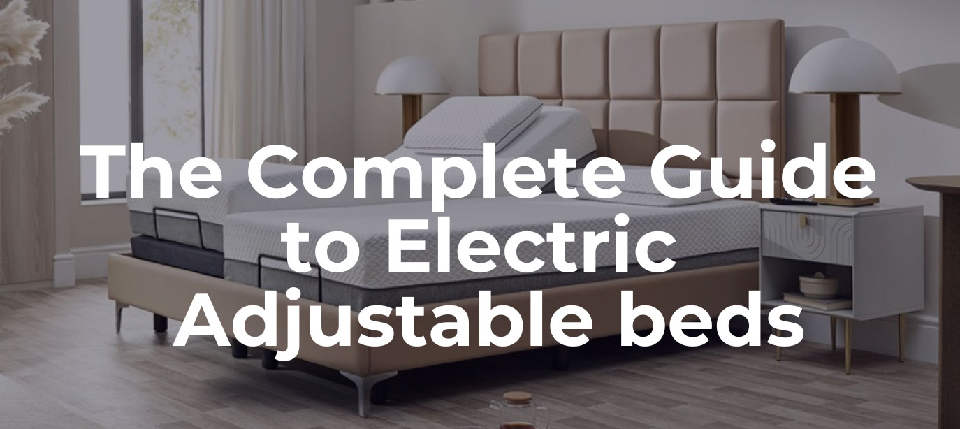 The Complete Guide to Electric Adjustable Beds